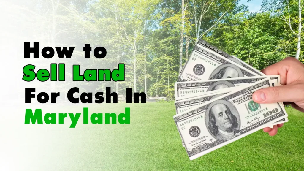 How to Sell Land for Cash in Maryland